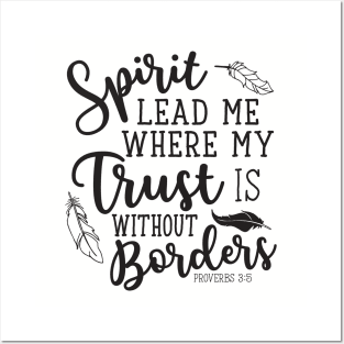 Spirit Lead Me Where My Trust Is Without Borders Proverbs 3:5 Posters and Art